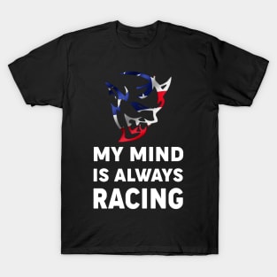 My mind is always racing T-Shirt